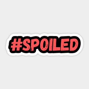 #Spoiled side of the Spoiled / Broke matching designs Sticker